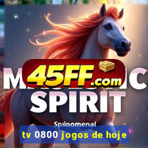tv 0800 jogos de hoje